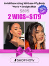 [2 Wigs=$179] Invisi Drawstring 360 Lace Wig Body Wave + Straight Hair